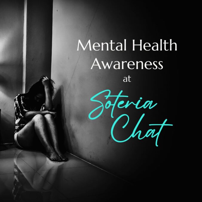 Mental Health Awareness At Soteria Chat - Soteria Chat